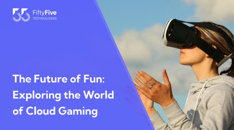 The Future of Fun: Exploring the World of Cloud Gaming
