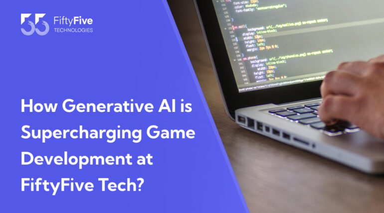 How Generative AI is Supercharging Game Development at FiftyFive Tech?